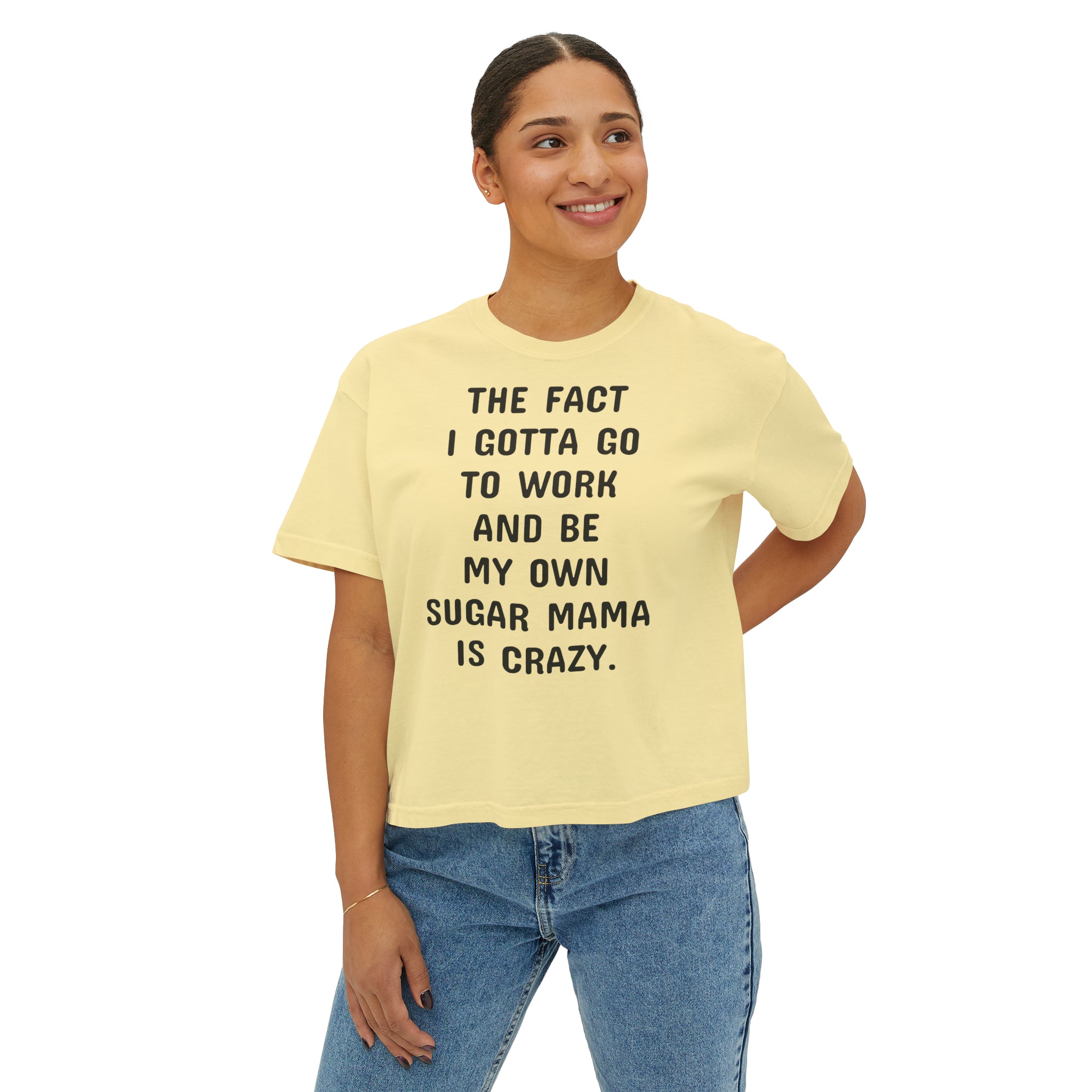 Women's Boxy Be My Own Sugar Mama Tee