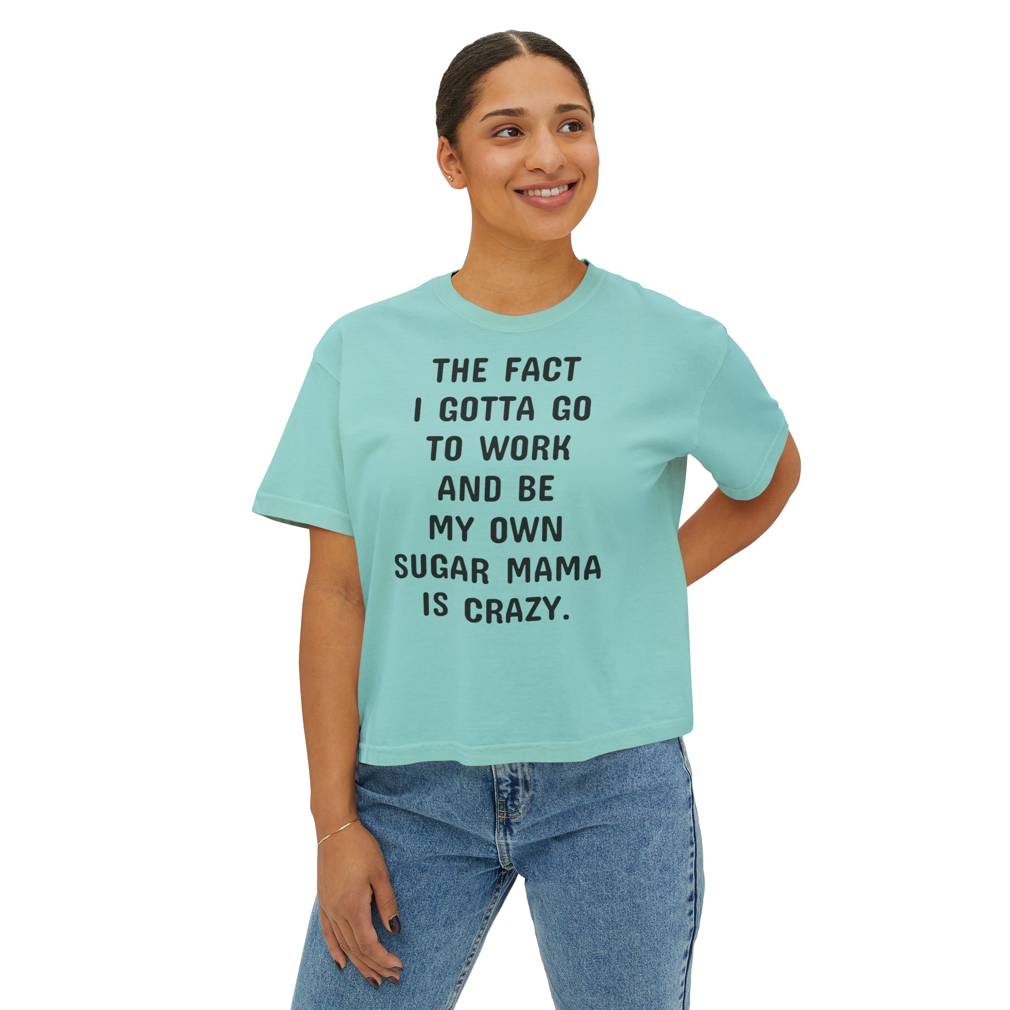 Women's Boxy Be My Own Sugar Mama Tee