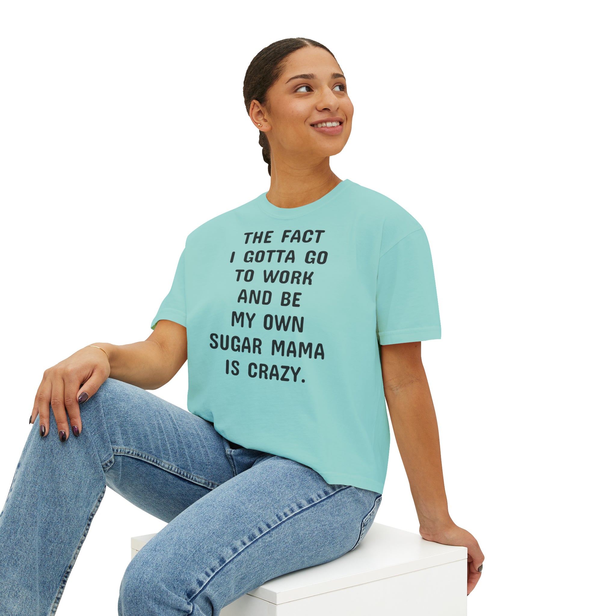 Women's Boxy Be My Own Sugar Mama Tee