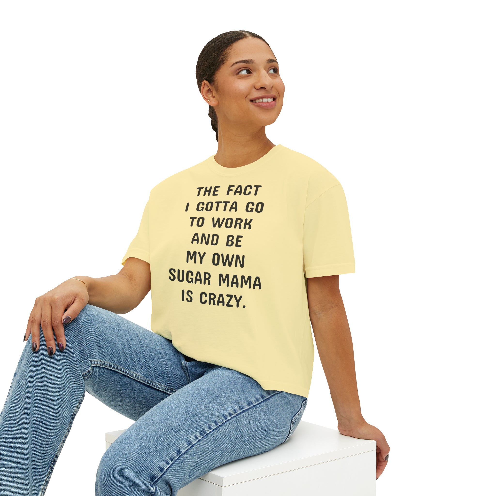 Women's Boxy Be My Own Sugar Mama Tee