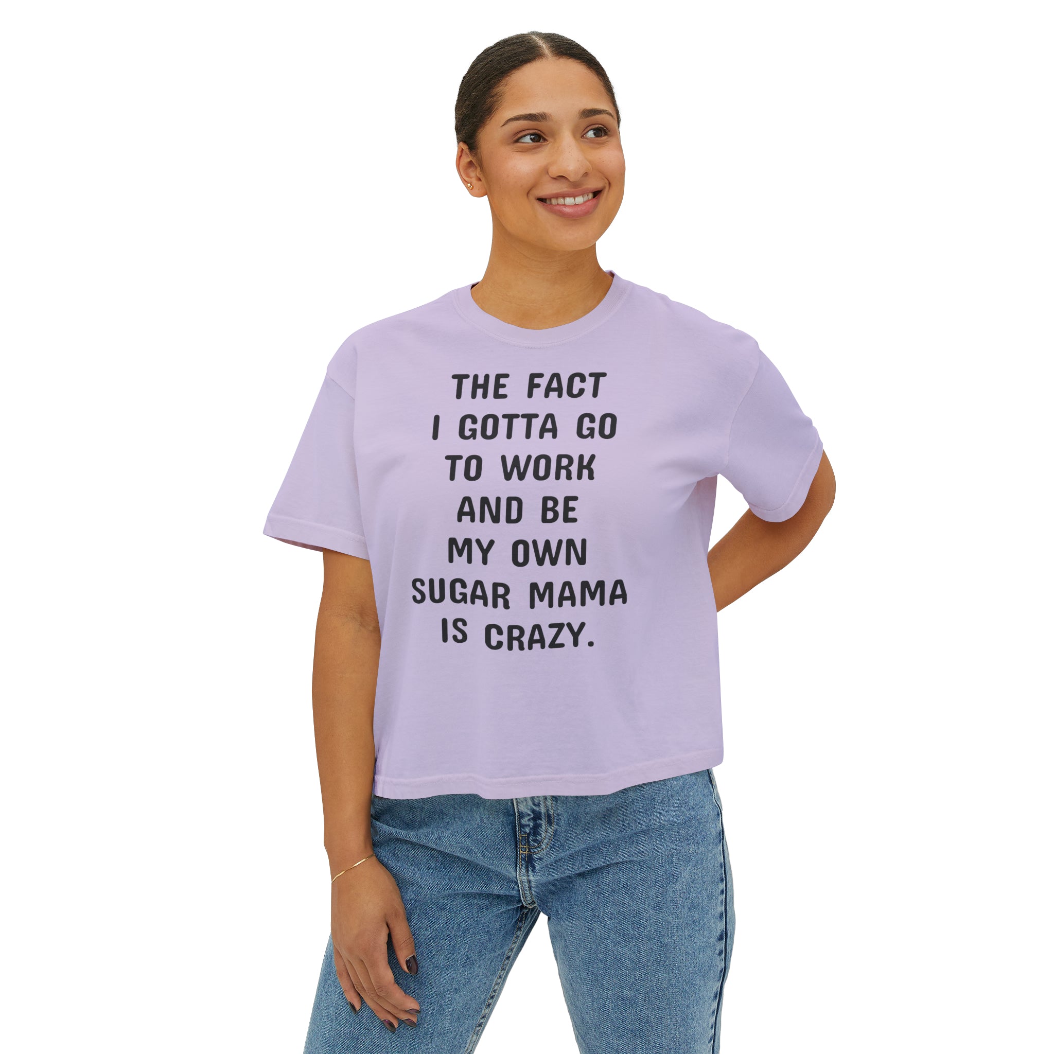 Women's Boxy Be My Own Sugar Mama Tee