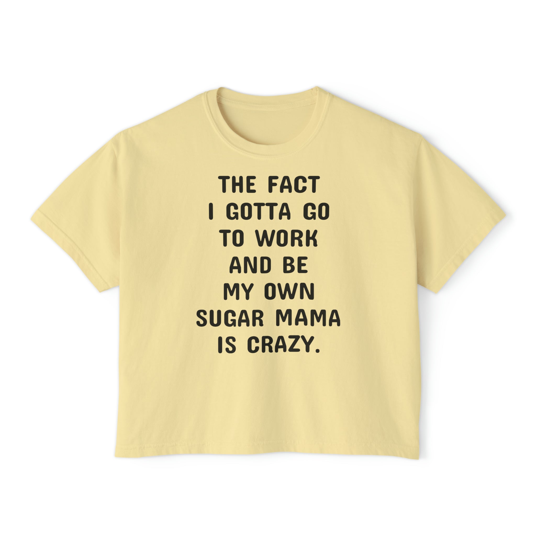 Women's Boxy Be My Own Sugar Mama Tee