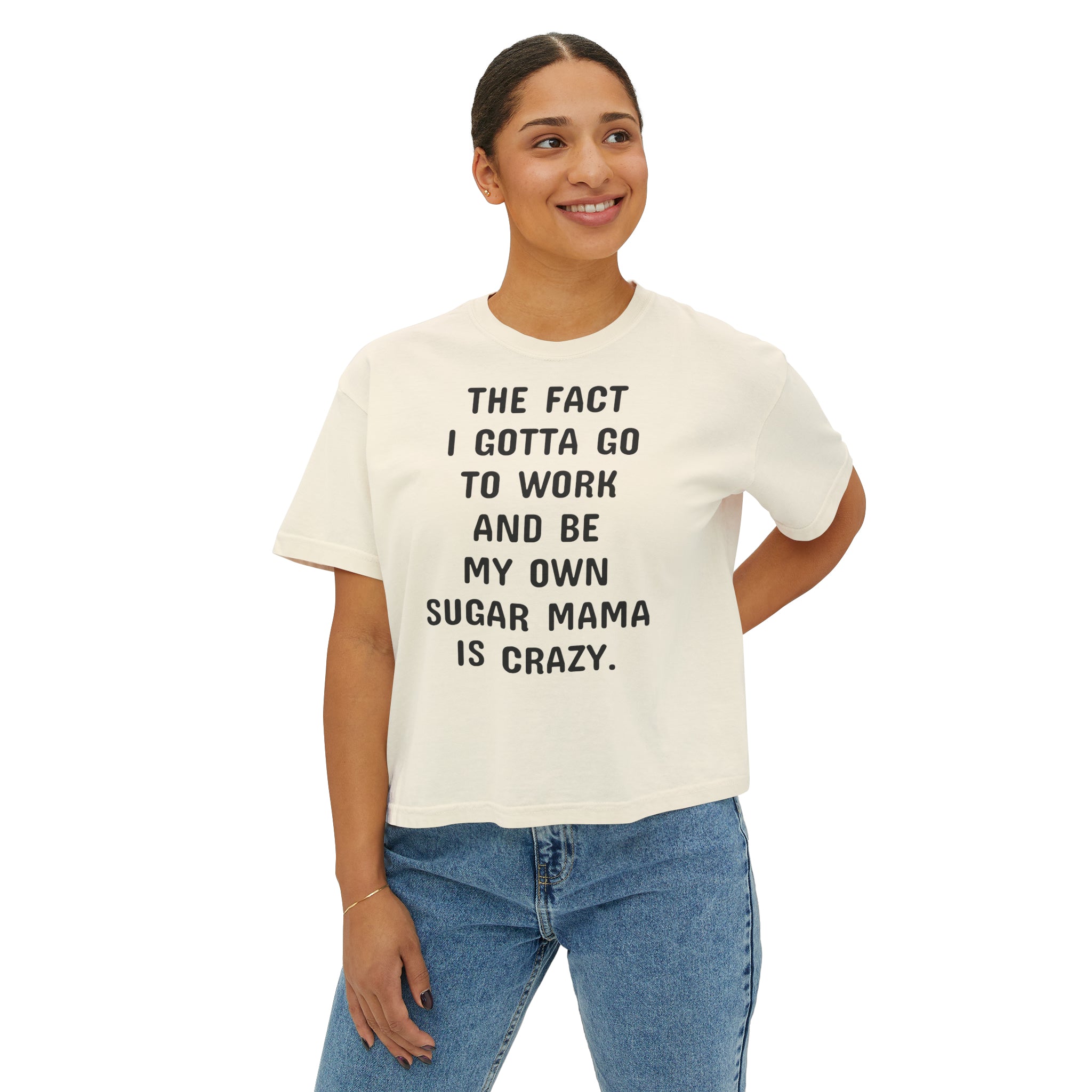 Women's Boxy Be My Own Sugar Mama Tee