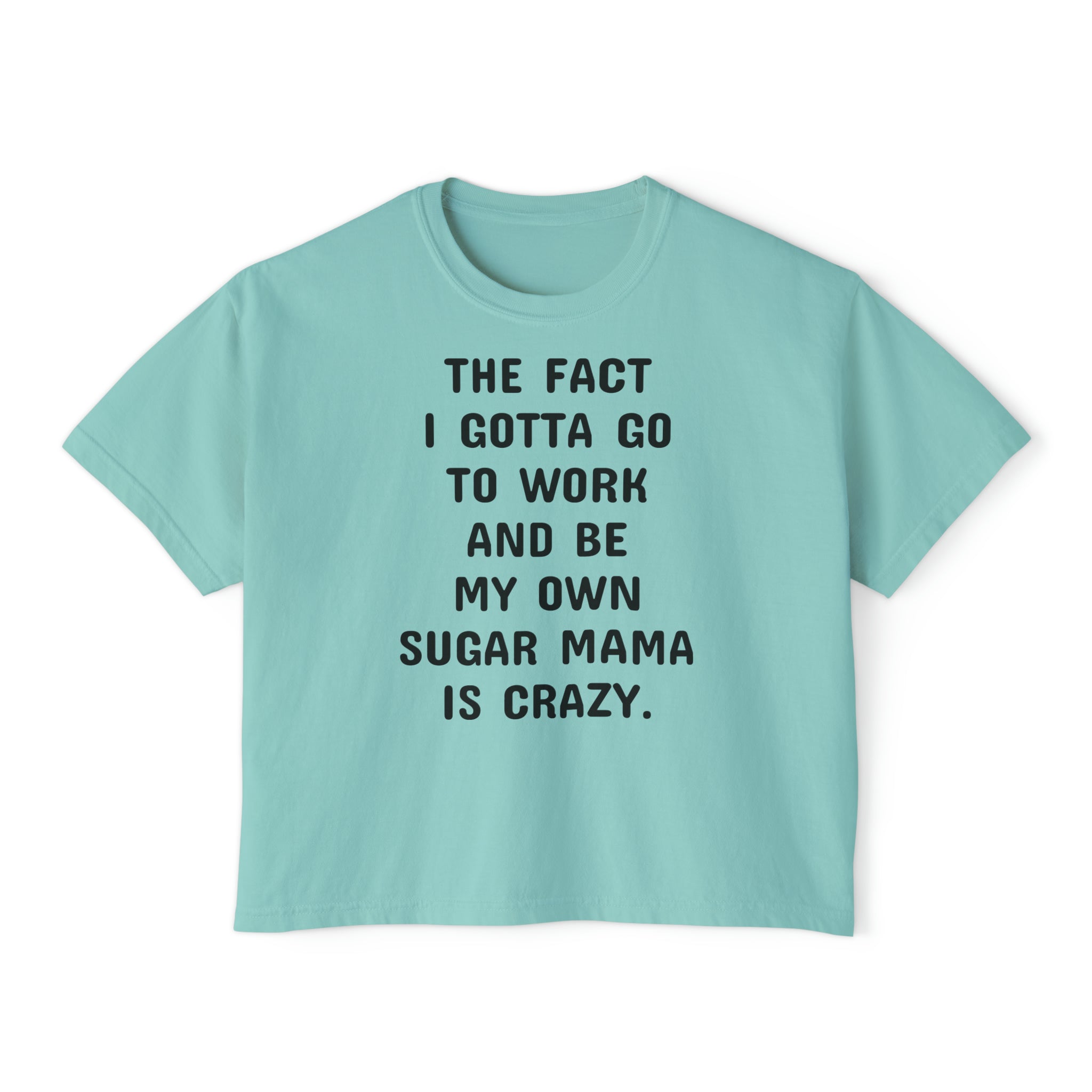 Women's Boxy Be My Own Sugar Mama Tee